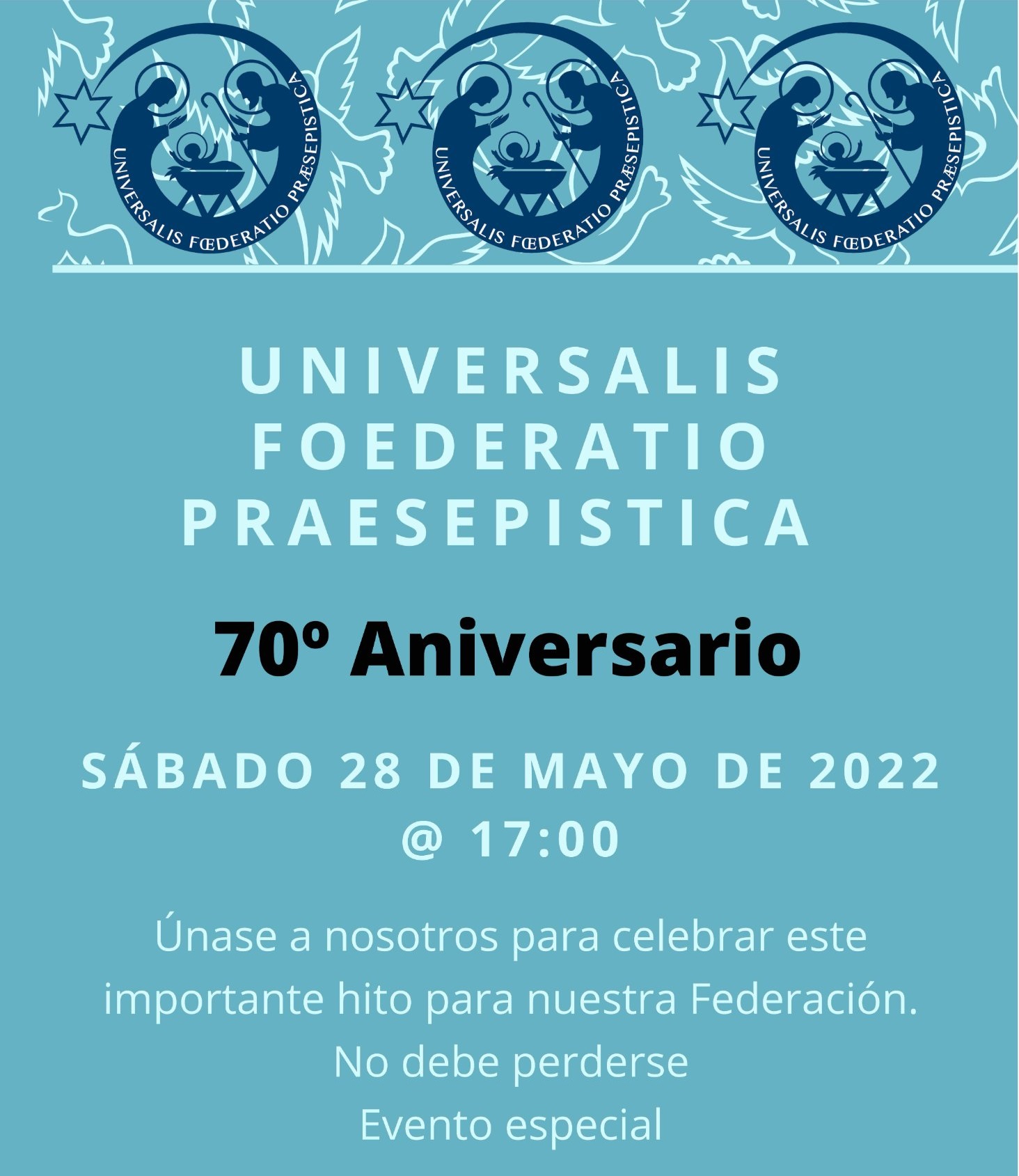 Anuncio del evento de conmemoración del 70 aniversario de la Universalis Foederatio Praesepistica (Un-Foe-Prae)